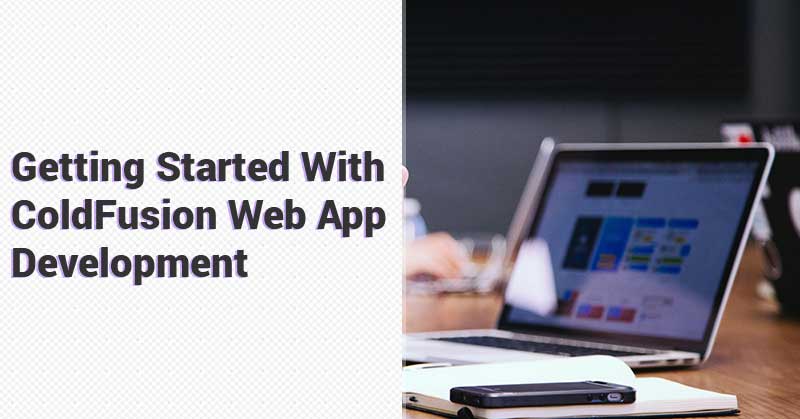 Getting-Started-with-ColdFusion-Web-App-Development